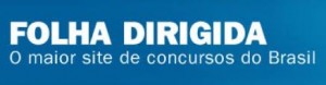 WWW.FOLHADIRIGIDA.COM.BR, FOLHA DIRIGIDA CONCURSOS