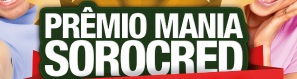 WWW.SOROCRED.COM.BR/PREMIO, PROMOÇÃO PRÊMIO MANIA SOROCRED