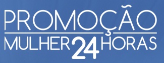 WWW.PROMOCAOMULHER.COM.BR, PROMOÇÃO MULHER 24 HORAS DERMACYD