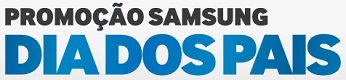 WWW.DIADOSPAISSAMSUNG.COM.BR, PROMOÇÃO SAMSUNG DIA DOS PAIS