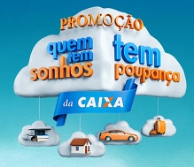 CAIXA.GOV.BR/PROMOCOES, PROMOÇÃO QUEM TEM SONHOS TEM POUPANÇA CAIXA