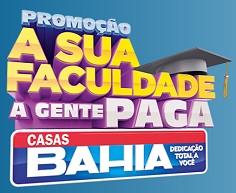 PROMOÇÃO A SUA FACULDADE A GENTE PAGA CASAS BAHIA